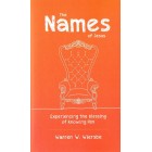 The Names Of Jesus: Experiencing The Blessing Of Knowing Him by Warren W Wiersbe